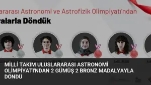 Milli Takım Uluslararası Astronomi Olimpiyatı’ndan 2 Gümüş 2 Bronz Madalyayla Döndü
