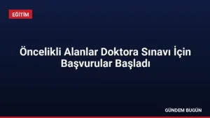 Öncelikli Alanlar Doktora Sınavı İçin Başvurular Başladı