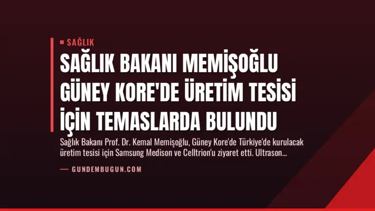 Sağlık Bakanı Memişoğlu Güney Kore’de Üretim Tesisi İçin Temaslarda Bulundu