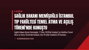 Sağlık Bakanı Memişoğlu İstanbul Tıp Fakültesi Temel Atma ve Açılış Töreni’nde Konuştu