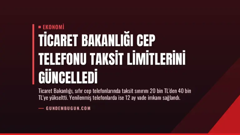 Ticaret Bakanlığı Cep Telefonu Taksit Limitlerini Güncelledi