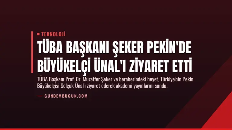 TÜBA Başkanı Şeker Pekin’de Büyükelçi Ünal’ı Ziyaret Etti