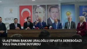 Ulaştırma Bakanı Uraloğlu Isparta Dereboğazı Yolu İhalesini Duyurdu