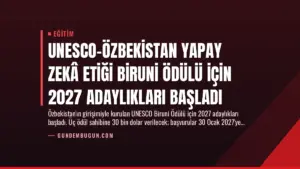 UNESCO-Özbekistan Yapay Zekâ Etiği Biruni Ödülü için 2027 Adaylıkları Başladı